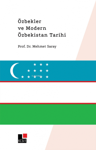 Özbekler ve Modern Özbekistan Tarihi | Mehmet Saray | Kesit Yayınları