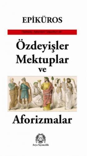 Özdeyişler, Mektuplar ve Aforizmalar | Epiküros | Arya Yayıncılık