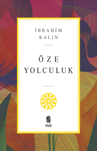 Öze Yolculuk | İbrahim Kalın | İnsan Yayınları