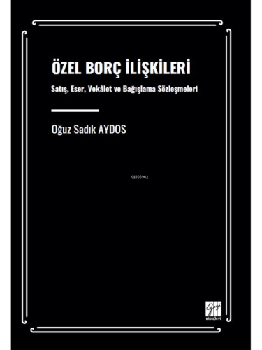 Özel Borç İlişkileri Satış, Eser, Vekâlet Ve Bağışlama Sözleşmeleri | 