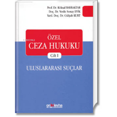 Özel Ceza Hukuku Cilt:I Uluslararası Suçlar | Vesile Sonay Evik | On İ