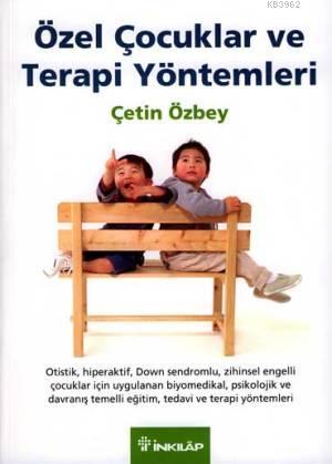 Özel Çocuklar ve Terapi Yöntemleri | Çetin Özbey | İnkılâp Kitabevi