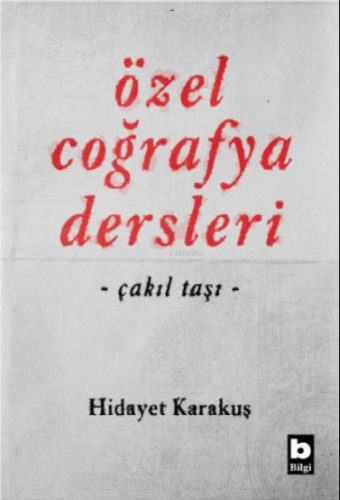 Özel Coğrafya Dersleri ;Çakıl Taşı | Hidayet Karakuş | Bilgi Yayınevi