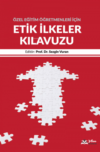 Özel Eğitim Öğretmenleri için Etik İlkeler Kılavuzu | Sezgin Vuran | V