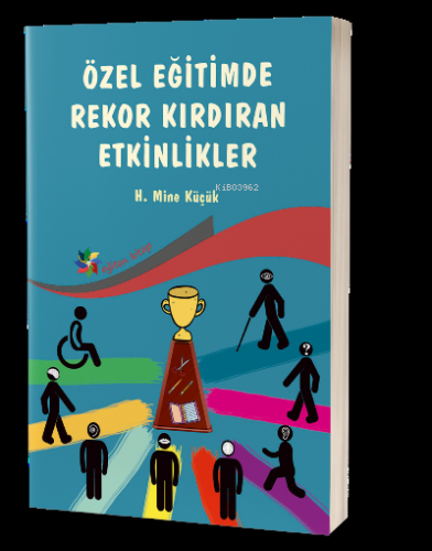 Özel Eğitimde Rekor Kıran Etkinlikler | H. Mine Küçük | Eğiten Kitap