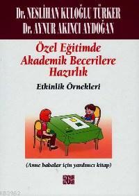 Özel Eğitimde Temel Akademik Becerilere Hazırlık: Etkinlik Örnekleri; 