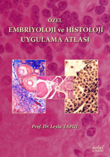 Özel Embriyoloji ve Histoloji Uygulama Atlası | Fatma Akçay Ay | Nobel