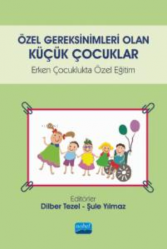 Özel Gereksinimleri Olan Küçük Çocuklar;Erken Çocuklukta Özel Eğitim |