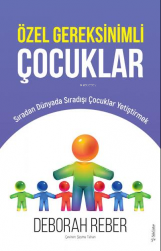 Özel Gereksinimli Çocuklar ;Sıradan Dünyada Sıradışı Çocuklar Yetiştir