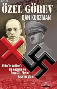 Özel Görev; Hitler´in Vatikanı Ele Geçirme ve Papa XII. Pius´u Kaçırma