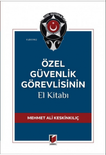 Özel Güvenlik Görevlisinin El Kitabı | Mehmet Ali Keskinkılıç | Adalet