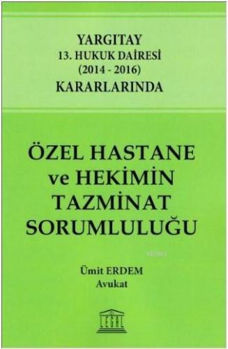 Özel Hastane ve Hekimin Tazminat Sorumluluğu | Av. Ümit Erdem | Legal 