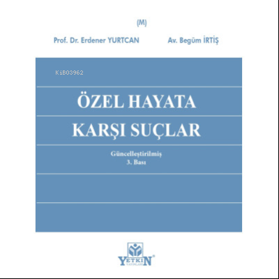 Özel Hayata Karşı Suçlar | Erdener Yurtcan | Yetkin Yayınları