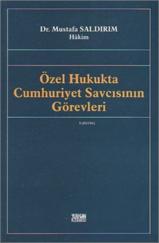 Özel Hukukta Cumhuriyet Savcısının Görevleri | Mustafa Saldırım | On İ