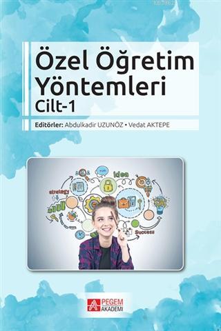 Özel Öğretim Yöntemleri Cilt 1 | Vedat Aktepe | Pegem Akademi Yayıncıl