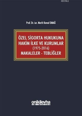 Özel Sigorta Hukukuna Hakim İlke ve Kurumlar (1975-2016) Makaleler - T