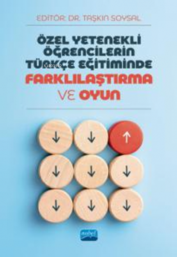 Özel Yetenekli Öğrencilerin Türkçe Eğitiminde Farklılaştırma ve Oyun |