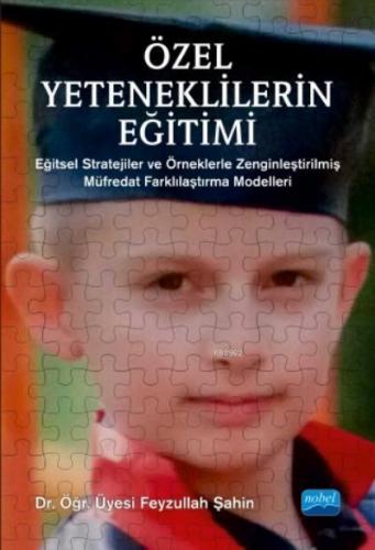 Özel Yeteneklilerin Eğitimi; Stratejiler ve Örneklerle Zenginleştirilm