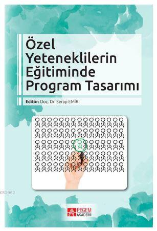 Özel Yeteneklilerin Eğitiminde Program Tasarımı | Kolektif | Pegem Aka