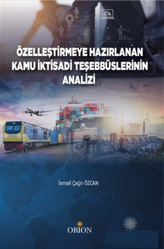 Özelleştirmeye Hazırlanan Kamu İktisadi Teşebbüslerinin Analizi | İsma