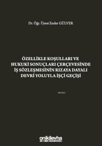 Özellikle Koşulları ve Hukuki Sonuçları Çerçevesinde İş; Sözleşmesinin