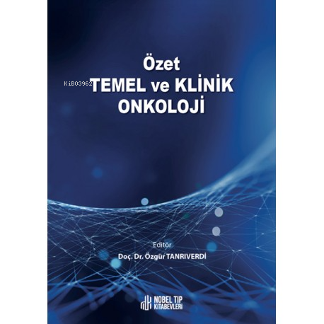 Özet Temel Ve Klinik Onkoloji | Özgür Tanrıverdi | Nobel Tıp Kitabevi