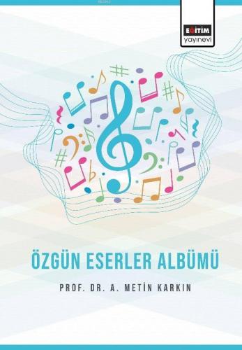 Özgün Eserler Albümü | Prof. Dr. A. Metin Karkın | Eğitim Yayınevi