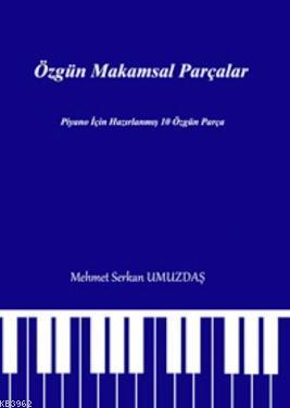 Özgün Makamsal Parçalar; Piyano için Hazırlanmış 10 Özgün Parça | Mehm