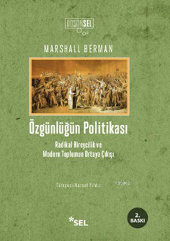 Özgünlüğün Politikası; Radikal Bireycilik ve Modern Toplumun Ortaya Çı