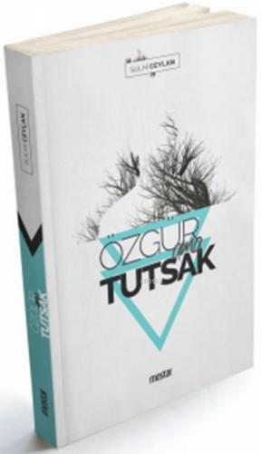 Özgür ama Tutsak | Sulhi Ceylan | Mostar Yayınları