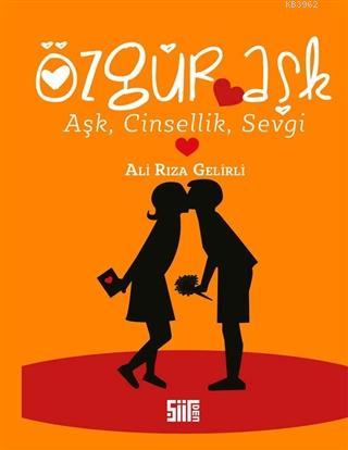 Özgür Aşk (Aşk, Cinsellik, Sevgi) | Ali Rıza Gelirli | Şiirden Yayınla