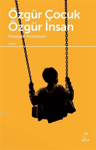 Özgür Çocuk Özgür İnsan | Hüseyin Kotaman | Doruk Yayıncılık