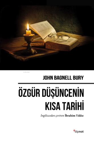 Özgür Düşüncenin Kısa Tarihi | John Bagnell Bury | Dipnot Yayınları