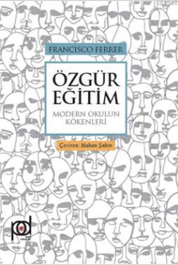 Özgür Eğitim; Modern Okulun Kökenleri | Francisco Ferrer | Pales Yayın