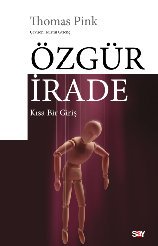 Özgür İrade;Kısa Bir Giriş | Thomas Pink | Say Yayınları