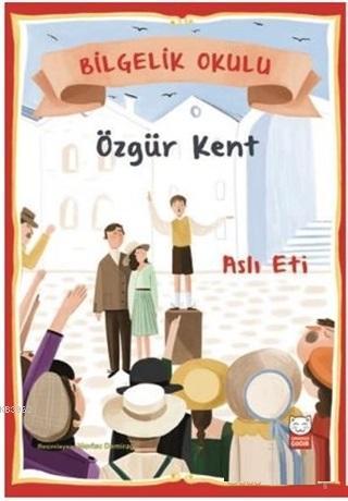 Özgür Kent - Bilgelik Okulu | Aslı Eti | Kırmızıkedi Çocuk