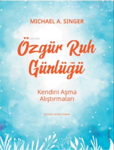 Özgür Ruh Günlüğü;Kendini Aşma Alıştırmaları | Michael A. Singer | Sol