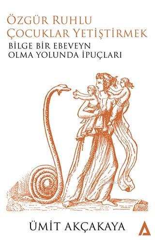 Özgür Ruhlu Çocuklar Yetiştirmek | Ümit Akçakaya | Kanon Kitap