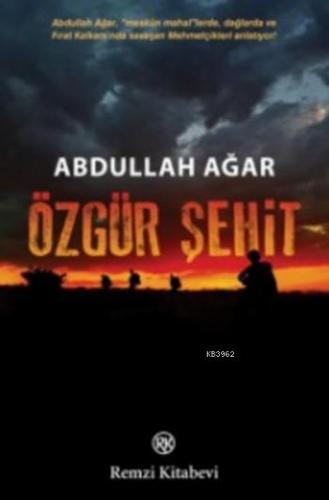 Özgür Şehit | Abdullah Ağar | Remzi Kitabevi