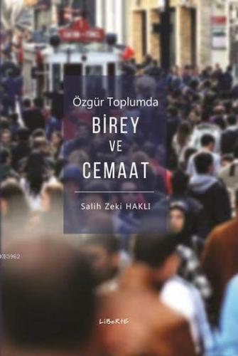 Özgür Toplumda Birey ve Cemaat | Salih Zeki Haklı | Liberte Yayınları