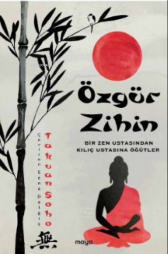 Özgür Zihin;Bir Zen Ustasından Kılıç Ustasına Öğütler | Takuan Soho | 