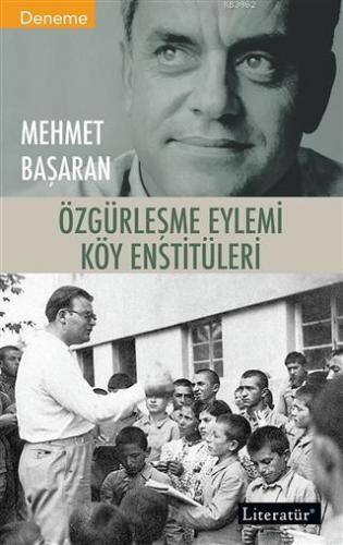 Özgürleşme Eylemi Köy Enstitüleri | Mehmet Başaran | Literatür Yayıncı