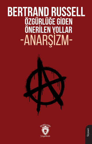 Özgürlüğe Giden Önerilen Yollar ;Anarşizm | Bertrand Russell | Dorlion