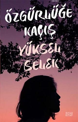 Özgürlüğe Kaçış | Yüksel Selek | Siyah Kitap