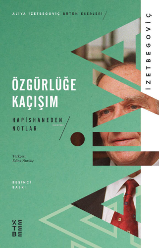 Özgürlüğe Kaçışım; Hapishaneden Notlar (1983- 1988) | Aliya İzetbegovi