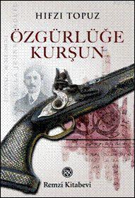 Özgürlüğe Kurşun | Hıfzı Topuz | Remzi Kitabevi