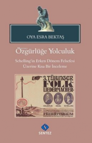 Özgürlüğe Yolculuk-Schelling'in Erken Dönem Felsefesi Üzerine Kısa Bir