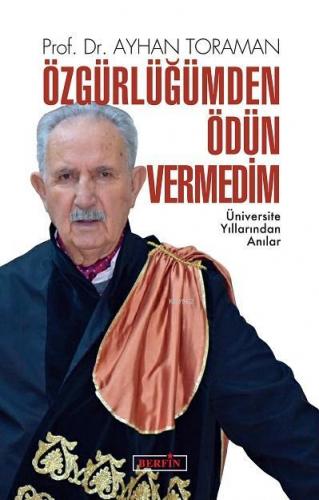 Özgürlüğümden Ödün Vermedim; Üniversite Yıllarından Anılar | Ayhan Tor