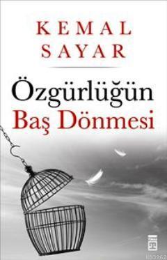 Özgürlüğün Baş Dönmesi | Kemal Sayar | Timaş Yayınları