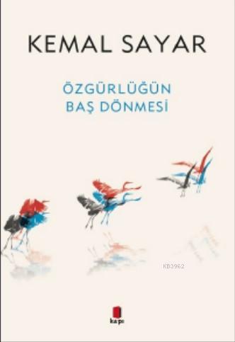 Özgürlüğün Baş Dönmesi | Kemal Sayar | Kapı Yayınları